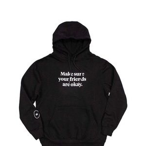 “MAKE SURE YOUR FRIENDS ARE OKAY” Hoodie